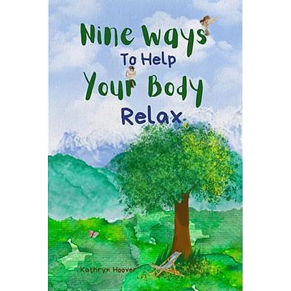 Nine Ways To Help Your Body Relax, Kathryn Hoover