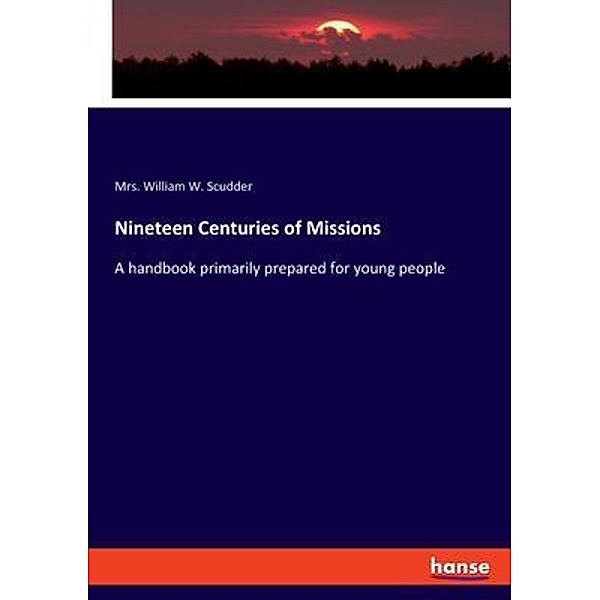 Nineteen Centuries of Missions, Mrs. William W. Scudder