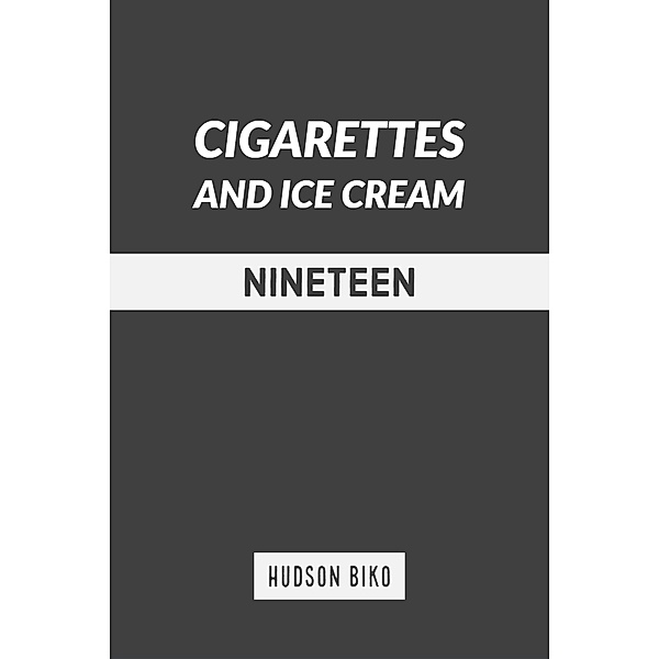 Nineteen (Cigarettes and Ice Cream) / Cigarettes and Ice Cream, Hudson Biko