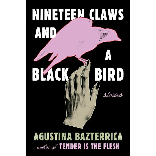 Nineteen Claws and a Black Bird, Agustina Bazterrica