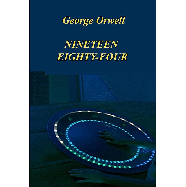 NINETEEN EIGHTY-FOUR, George Orwell