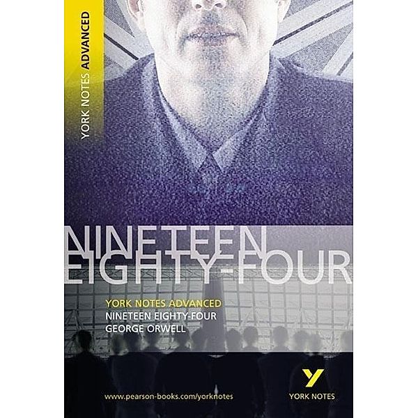 Nineteen Eighty Four: York Notes Advanced, George Orwell