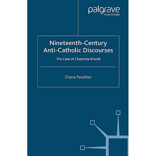 Nineteenth-Century Anti-Catholic Discourses, D. Peschier