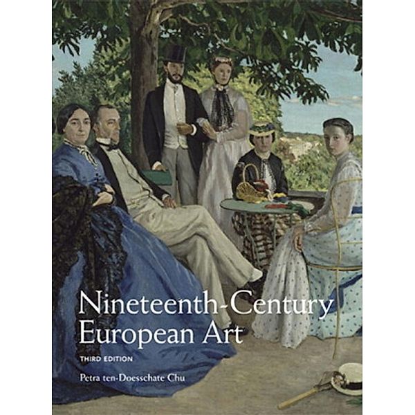 Nineteenth Century European Art, Petra Ten-Doesschate Chu