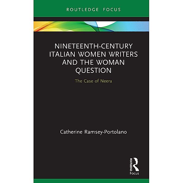 Nineteenth-Century Italian Women Writers and the Woman Question, Catherine Ramsey-Portolano