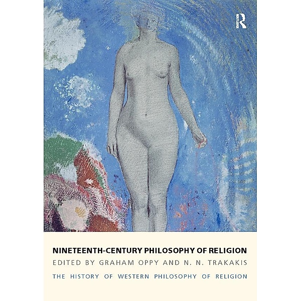 Nineteenth-Century Philosophy of Religion, Graham Oppy, N. N. Trakakis