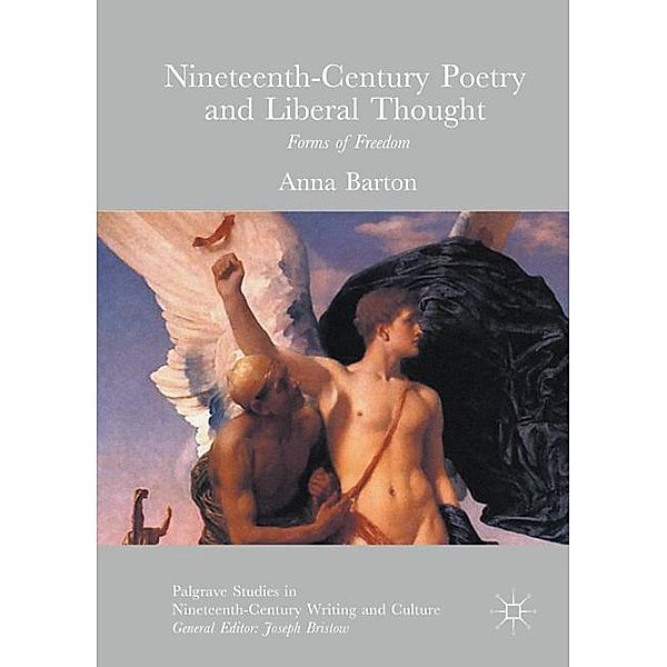 Nineteenth-Century Poetry and Liberal Thought, Anna Barton