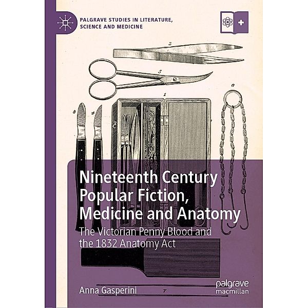 Nineteenth Century Popular Fiction, Medicine and Anatomy / Palgrave Studies in Literature, Science and Medicine, Anna Gasperini