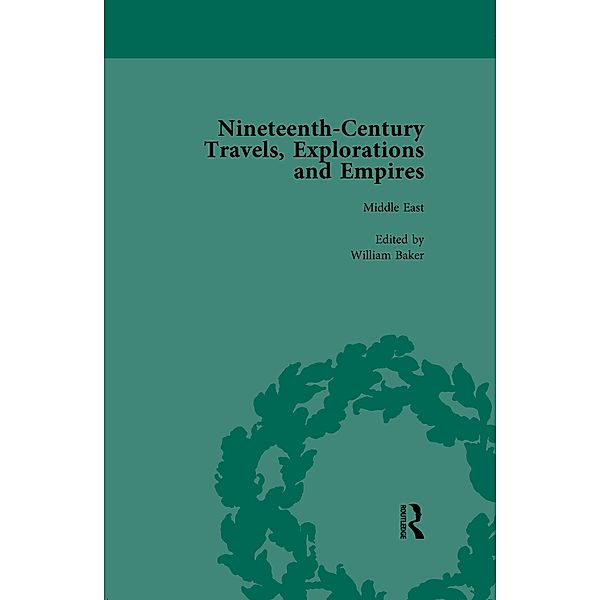 Nineteenth-Century Travels, Explorations and Empires, Part II vol 5, Peter J Kitson, William Baker