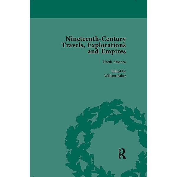 Nineteenth-Century Travels, Explorations and Empires, Part I Vol 2, Peter J Kitson, William Baker, Indira Ghose, Susan Schoenbauer Thurin