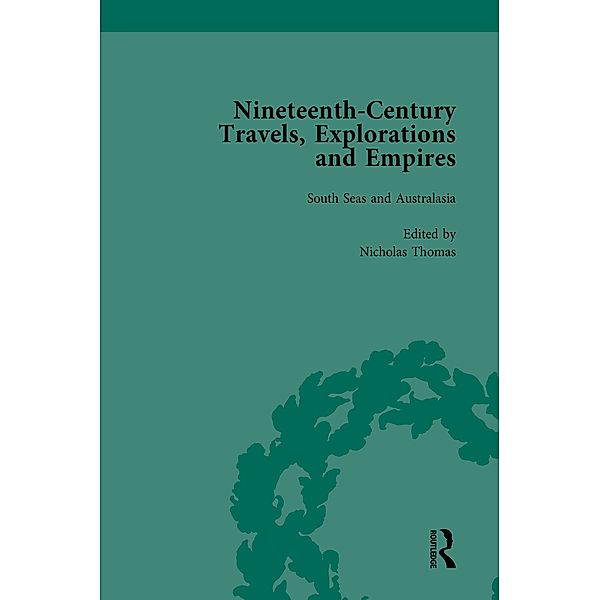 Nineteenth-Century Travels, Explorations and Empires, Part II vol 6, Peter J Kitson, William Baker