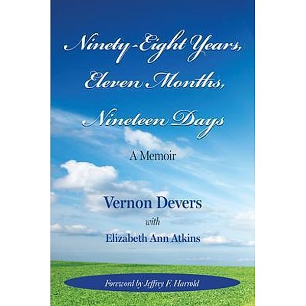 NINETY-EIGHT YEARS, ELEVEN MONTHS, NINETEEN DAYS, Vernon Devers, Elizabeth Ann Atkins