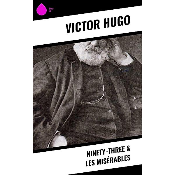 Ninety-Three & Les Misérables, Victor Hugo