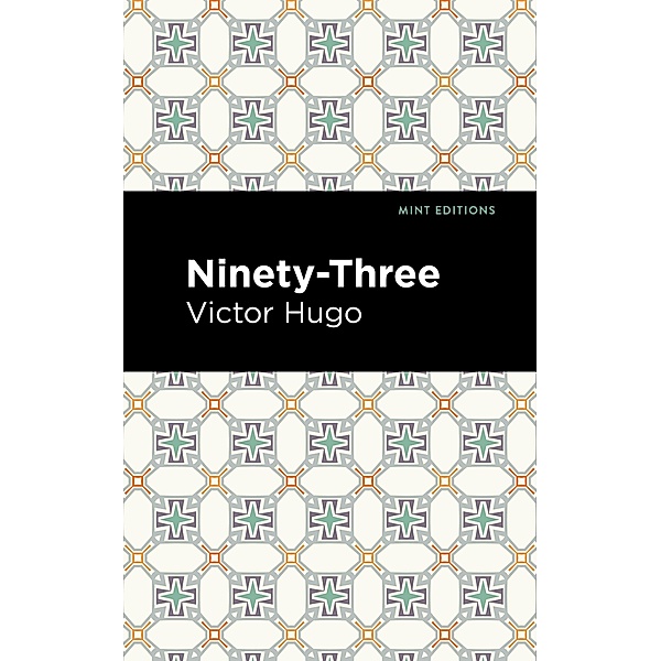 Ninety-Three / Mint Editions (Literary Fiction), Victor Hugo