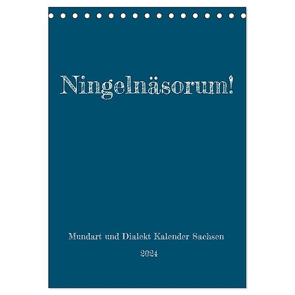Ningelnäsorum! Mundart und Dialekt Kalender Sachsen (Tischkalender 2024 DIN A5 hoch), CALVENDO Monatskalender, Sächsmaschine
