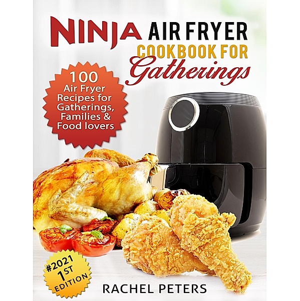 Ninja Air fryer Cookbook for Gatherings (Edition 1) / Edition 1, Rachel Peters