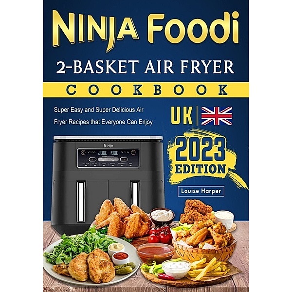 Ninja Foodi 2-Basket Air Fryer Cookbook UK 2023, Louise Harper