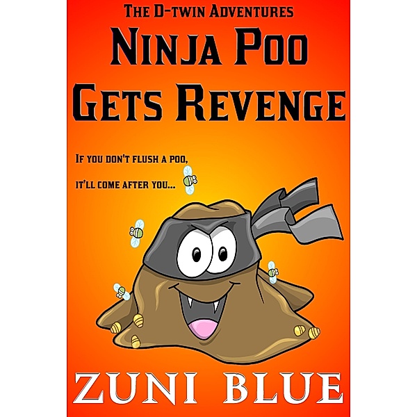Ninja Poo Gets Revenge (The D-twin Stories, #2) / The D-twin Stories, Zuni Blue