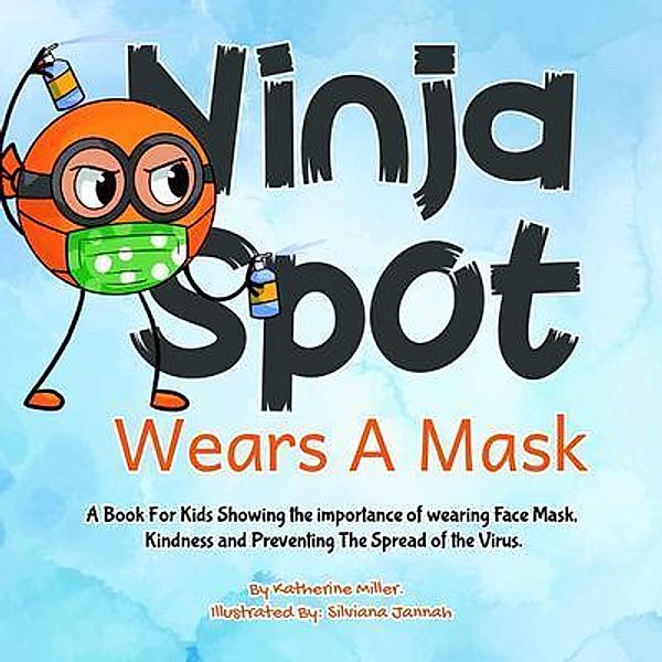Ninja Spot Wears A Mask / Ninja Spot Makes it Stick Bd.4, Katherine Miller