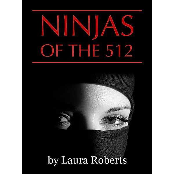 Ninjas of the 512, Laura Roberts