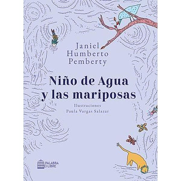 Niño de Agua y las mariposas / Palabra Libre, Janiel Humberto Pemberty