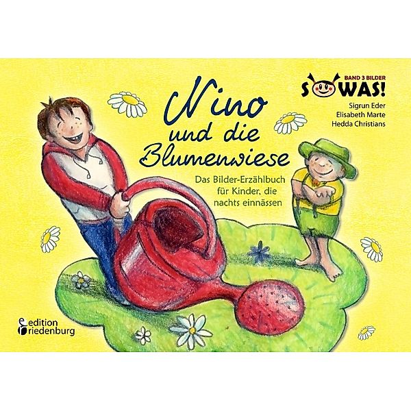 Nino und die Blumenwiese - Das Bilder-Erzählbuch für Kinder, die nachts einnässen, Sigrun Eder, Elisabeth Marte, Hedda Christians