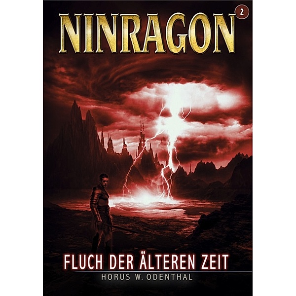 NINRAGON – Die Serie: NINRAGON 02: Fluch der Älteren Zeit, Horus W. Odenthal