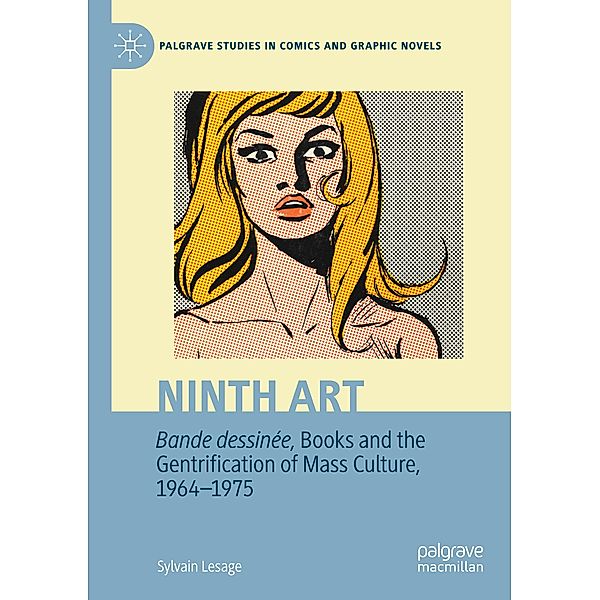 Ninth Art. Bande dessinée, Books and the Gentrification of Mass Culture, 1964-1975, Sylvain Lesage