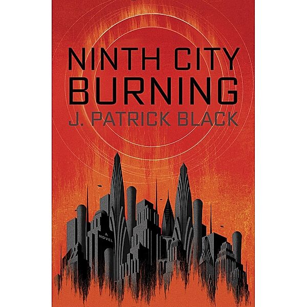Ninth City Burning / War of the Realms Novel, A Bd.1, J. Patrick Black