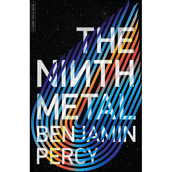 Ninth Metal / The Comet Cycle, Benjamin Percy