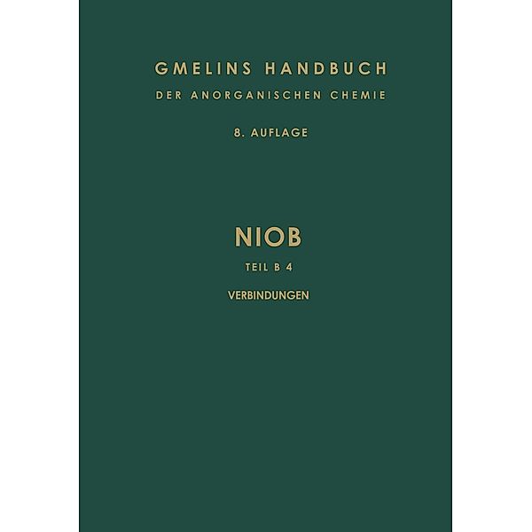 Niob / Gmelin Handbook of Inorganic and Organometallic Chemistry - 8th edition Bd.N-b / B / 4, R. J. Meyer