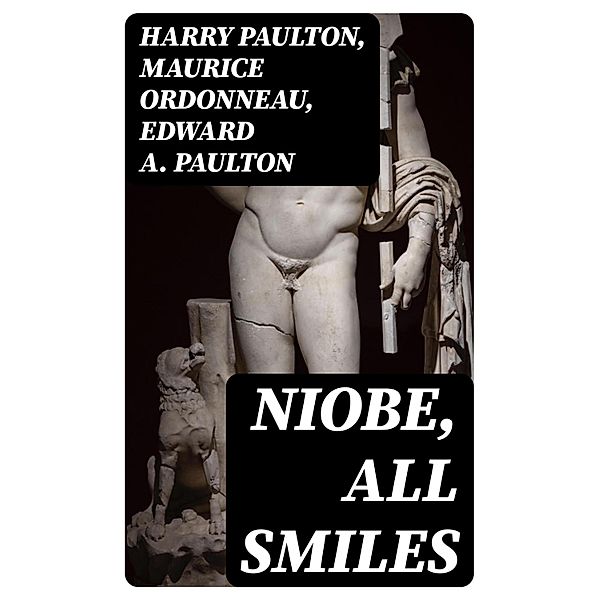 Niobe, All Smiles, Harry Paulton, Maurice Ordonneau, Edward A. Paulton