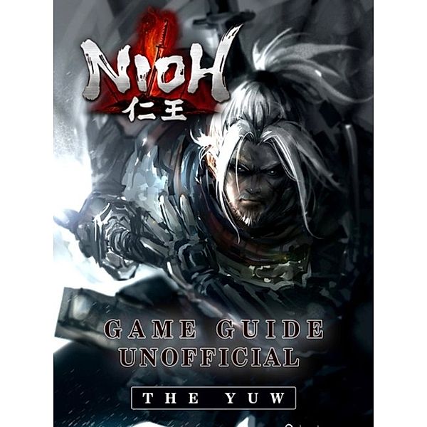 Nioh Game Guide Unofficial, The Yuw