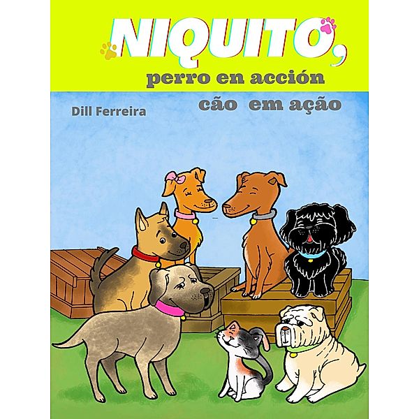 Niquito, perro en acción - Cão em Ação / Niquito, Dill Ferreira