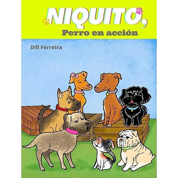 NIQUITO, perro en acción / Niquito, Dill Ferreira, Silvia Castro Mejía