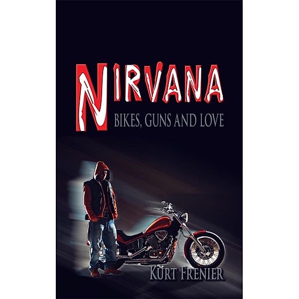 Nirvana: Bikes, Guns and Love / SBPRA, Kurt Frenier