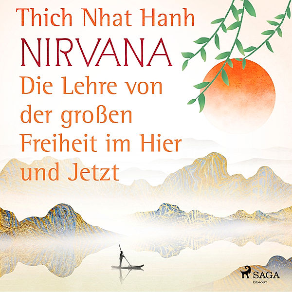 Nirvana: Die Lehre von der großen Freiheit im Hier und Jetzt, Thich Nhat Hanh