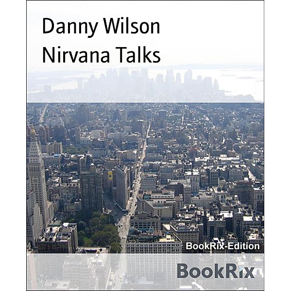 Nirvana Talks, Danny Wilson