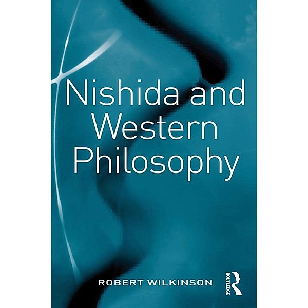 Nishida and Western Philosophy, Robert Wilkinson