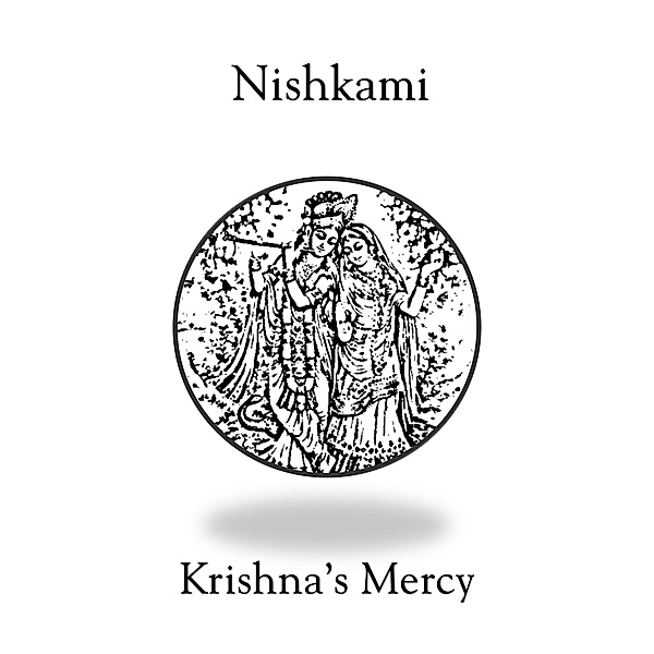 Nishkami, Krishna's Mercy