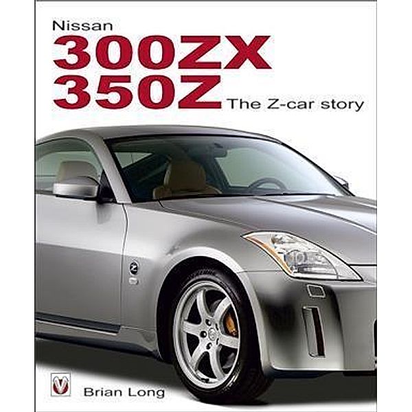 Nissan 300ZX/350Z The Z-car Story, Brian Long