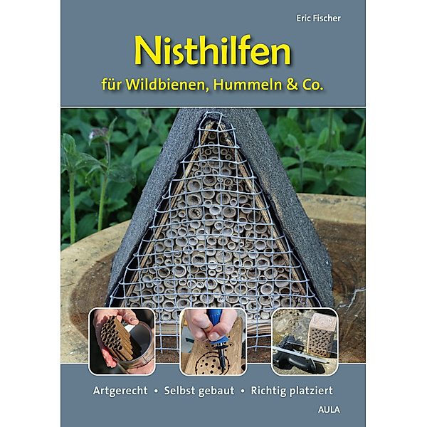 Nisthilfen für Wildbienen, Hummeln & Co., Eric Fischer
