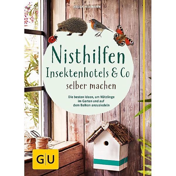 Nisthilfen, Insektenhotels & Co selbermachen / GU Garten extra, Helga Hofmann