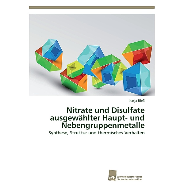 Nitrate und Disulfate ausgewählter Haupt- und Nebengruppenmetalle, Katja Rieß