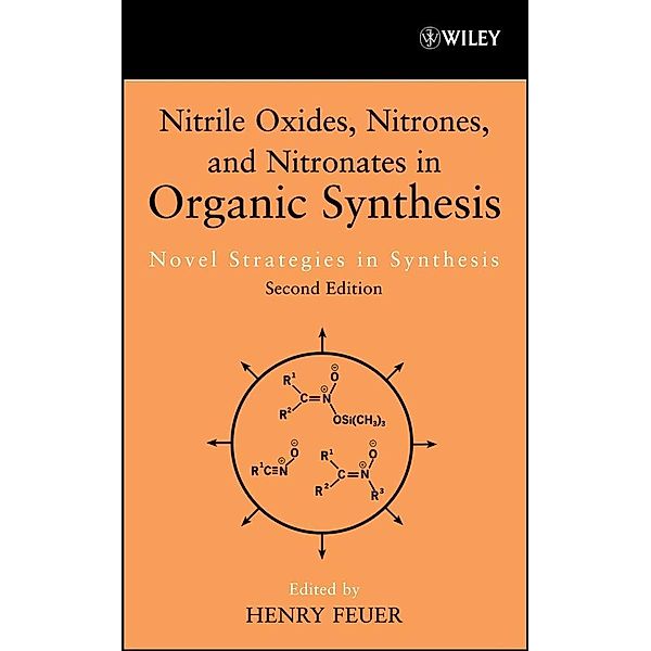Nitrile Oxides, Nitrones and Nitronates in Organic Synthesis / Organic Nitro Chemistry