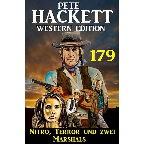 Nitro, Terror und zwei Marshals: Pete Hackett Western Edition 179, Pete Hackett