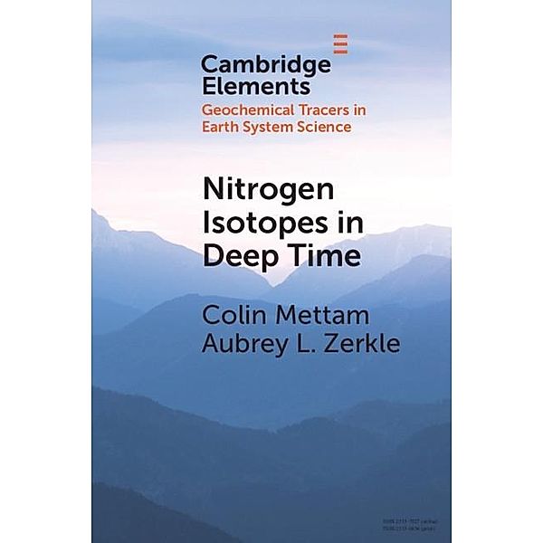 Nitrogen Isotopes in Deep Time / Elements in Geochemical Tracers in Earth System Science, Colin Mettam