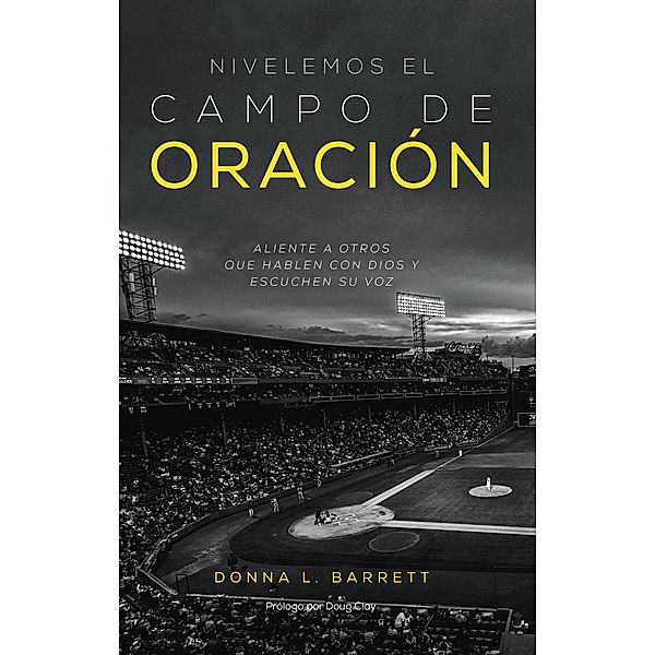 Nivelemos el campo de oracion, Donna L. Barrett