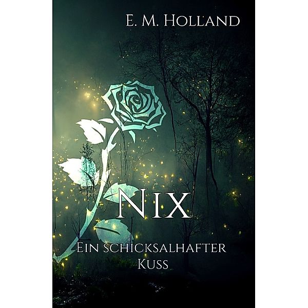 Nix - ein schicksalhafter Kuss, E. M. Holland