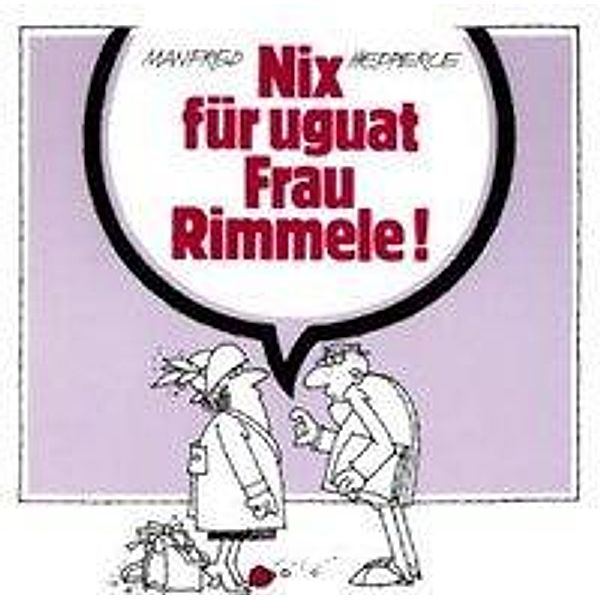 Nix für uguat Frau Rimmele, Manfred Hepperle